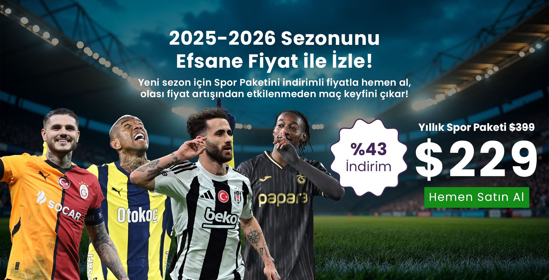 2025-2026 Sezonunu Efsane Fiyatlar ile İzle USD