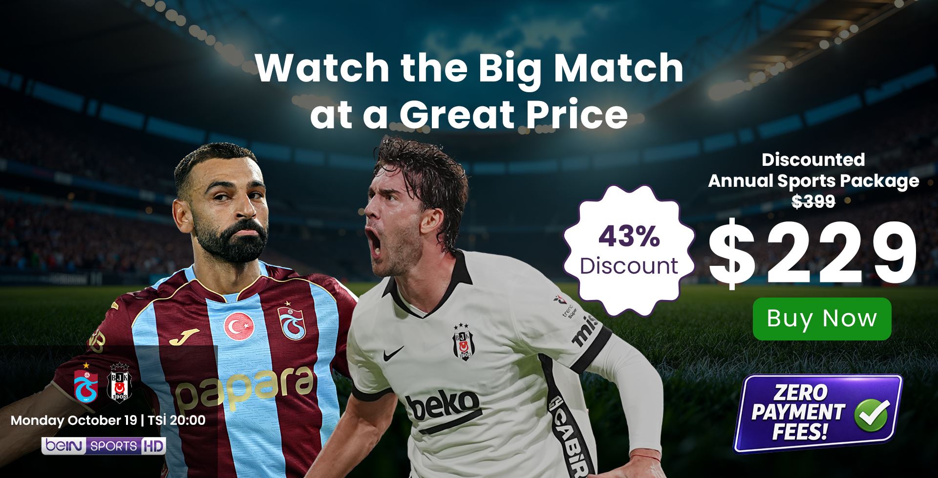 Watch the Big Match at a Great Price