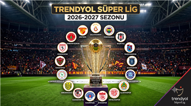 Trendyol Süper Lig 2026-2027 Fikstürü, Derbi Tarihleri ve Tam Maç Takvimi