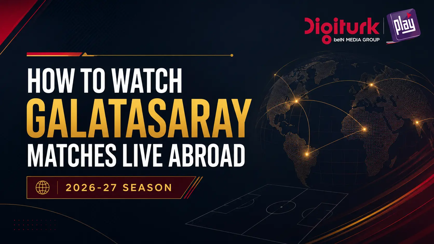 How to Watch Galatasaray Matches Live Abroad (2026-27 Season)